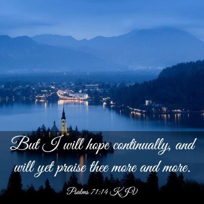 Picture 03 - Psalms 71:14 KJV - But I will hope continually, and will yet praise - Bible Verse Picture