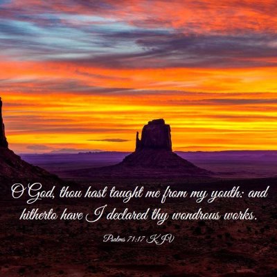 Picture 03 - Psalms 71:17 KJV - O God, thou hast taught me from my youth: and - Bible Verse Picture