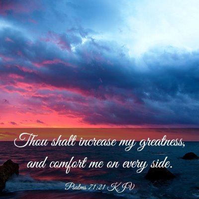 Picture 03 - Psalms 71:21 KJV - Thou shalt increase my greatness, and comfort me - Bible Verse Picture
