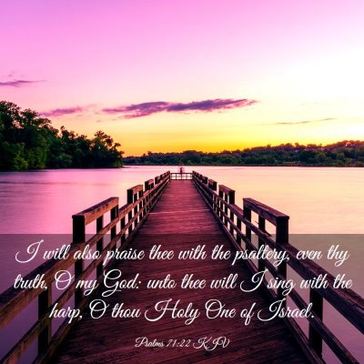 Picture 03 - Psalms 71:22 KJV - I will also praise thee with the psaltery, even - Bible Verse Picture