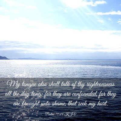 Picture 03 - Psalms 71:24 KJV - My tongue also shall talk of thy righteousness - Bible Verse Picture