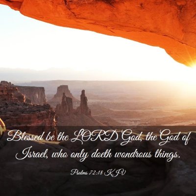 Picture 03 - Psalms 72:18 KJV - Blessed be the LORD God, the God of Israel, who - Bible Verse Picture
