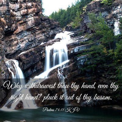 Picture 03 - Psalms 74:11 KJV - Why withdrawest thou thy hand, even thy right - Bible Verse Picture