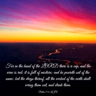 Picture 03 - Psalms 75:8 KJV - For in the hand of the LORD there is a cup, and - Bible Verse Picture
