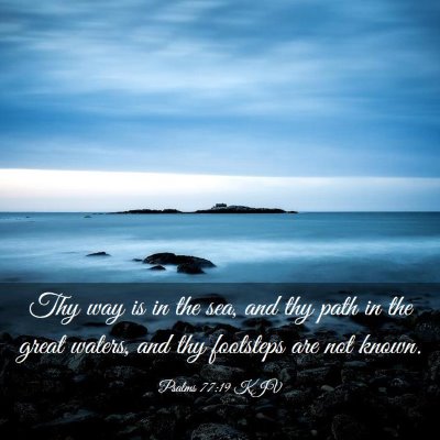 Picture 03 - Psalms 77:19 KJV - Thy way is in the sea, and thy path in the great - Bible Verse Picture