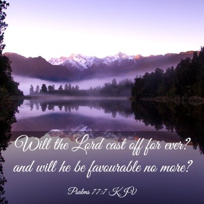 Picture 03 - Psalms 77:7 KJV - Will the Lord cast off for ever? and will he be - Bible Verse Picture