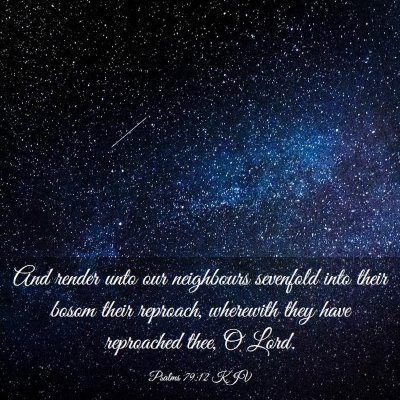 Picture 03 - Psalms 79:12 KJV - And render unto our neighbours sevenfold into - Bible Verse Picture