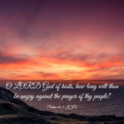 Picture 03 - Psalms 80:4 KJV - O LORD God of hosts, how long wilt thou be angry - Bible Verse Picture