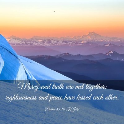 Picture 03 - Psalms 85:10 KJV - Mercy and truth are met together; righteousness - Bible Verse Picture
