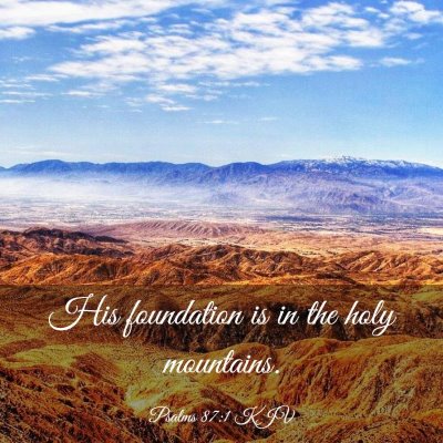 Picture 03 - Psalms 87:1 KJV - His foundation is in the holy - Bible Verse Picture