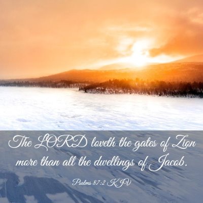 Picture 03 - Psalms 87:2 KJV - The LORD loveth the gates of Zion more than all - Bible Verse Picture