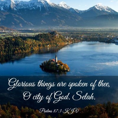 Picture 03 - Psalms 87:3 KJV - Glorious things are spoken of thee, O city of - Bible Verse Picture
