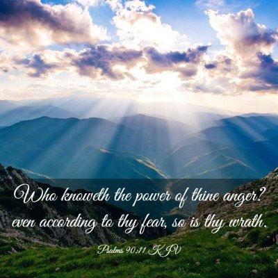 Picture 03 - Psalms 90:11 KJV - Who knoweth the power of thine anger? even - Bible Verse Picture