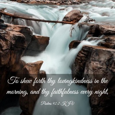 Picture 03 - Psalms 92:2 KJV - To shew forth thy lovingkindness in the morning, - Bible Verse Picture