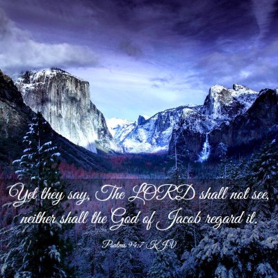Picture 03 - Psalms 94:7 KJV - Yet they say, The LORD shall not see, neither - Bible Verse Picture