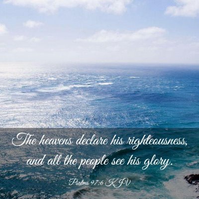 Picture 03 - Psalms 97:6 KJV - The heavens declare his righteousness, and all - Bible Verse Picture