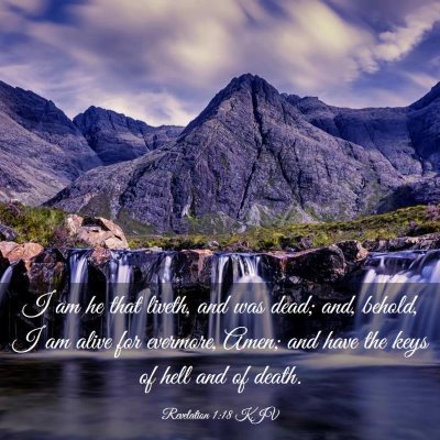 Picture 03 - Revelation 1:18 KJV - I am he that liveth, and was dead; and, behold, I - Bible Verse Picture