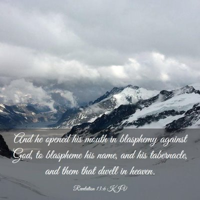 Picture 03 - Revelation 13:6 KJV - And he opened his mouth in blasphemy against God, - Bible Verse Picture