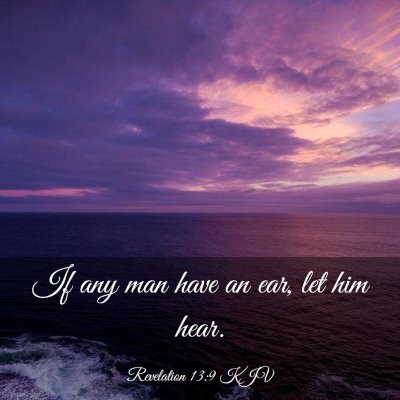 Picture 03 - Revelation 13:9 KJV - If any man have an ear, let him - Bible Verse Picture