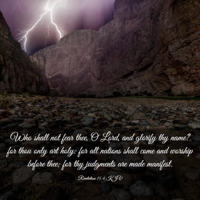 Picture 03 - Revelation 15:4 KJV - Who shall not fear thee, O Lord, and glorify thy - Bible Verse Picture