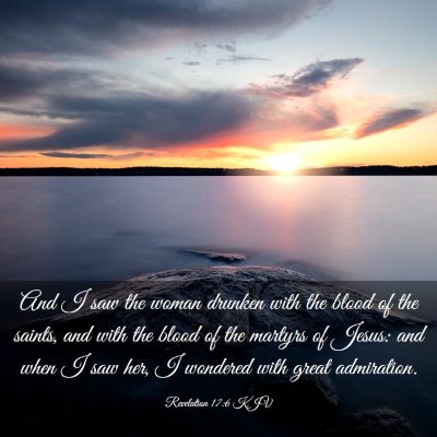 Picture 03 - Revelation 17:6 KJV - And I saw the woman drunken with the blood of the - Bible Verse Picture