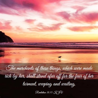 Picture 03 - Revelation 18:15 KJV - The merchants of these things, which were made - Bible Verse Picture