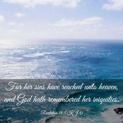 Picture 03 - Revelation 18:5 KJV - For her sins have reached unto heaven, and God - Bible Verse Picture