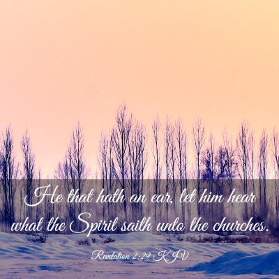 Picture 03 - Revelation 2:29 KJV - He that hath an ear, let him hear what the Spirit - Bible Verse Picture