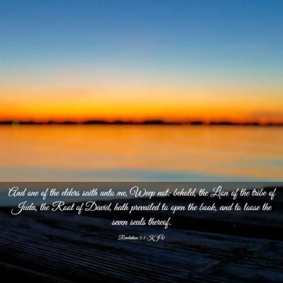 Picture 03 - Revelation 5:5 KJV - And one of the elders saith unto me, Weep not: - Bible Verse Picture