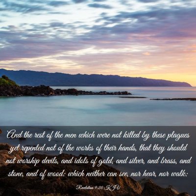 Picture 03 - Revelation 9:20 KJV - And the rest of the men which were not killed by - Bible Verse Picture