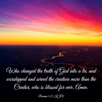 Picture 03 - Romans 1:25 KJV - Who changed the truth of God into a lie, and - Bible Verse Picture