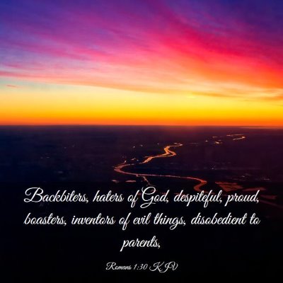 Picture 03 - Romans 1:30 KJV - Backbiters, haters of God, despiteful, proud, - Bible Verse Picture
