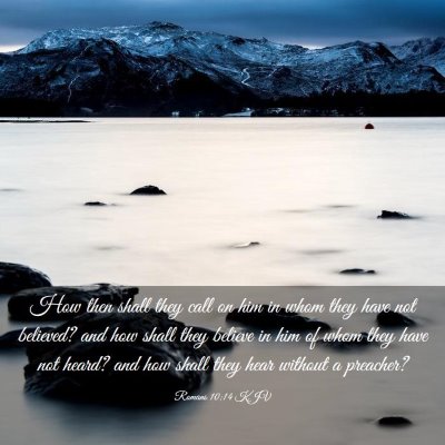 Picture 03 - Romans 10:14 KJV - How then shall they call on him in whom they have - Bible Verse Picture