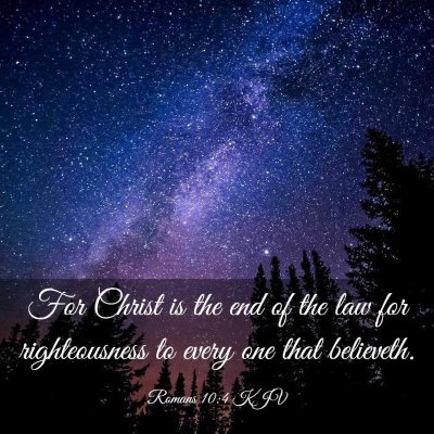 Picture 03 - Romans 10:4 KJV - For Christ is the end of the law for - Bible Verse Picture