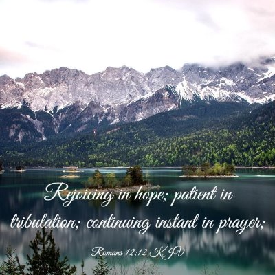 Picture 03 - Romans 12:12 KJV - Rejoicing in hope; patient in tribulation; - Bible Verse Picture