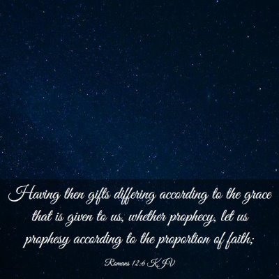 Picture 03 - Romans 12:6 KJV - Having then gifts differing according to the - Bible Verse Picture