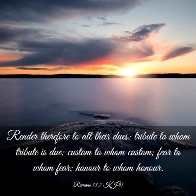 Picture 03 - Romans 13:7 KJV - Render therefore to all their dues: tribute to - Bible Verse Picture