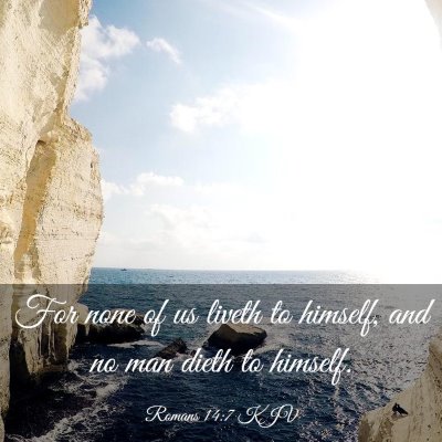 Picture 03 - Romans 14:7 KJV - For none of us liveth to himself, and no man - Bible Verse Picture