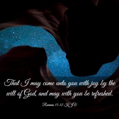 Picture 03 - Romans 15:32 KJV - That I may come unto you with joy by the will of - Bible Verse Picture