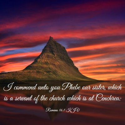 Picture 03 - Romans 16:1 KJV - I commend unto you Phebe our sister, which is a - Bible Verse Picture