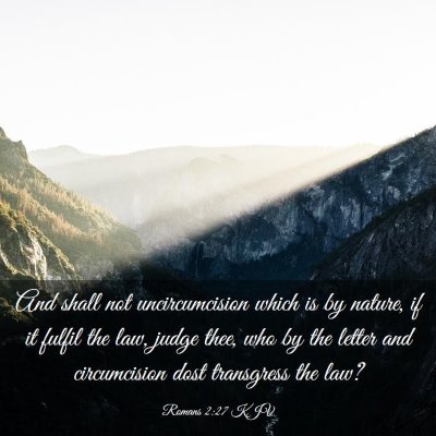 Picture 03 - Romans 2:27 KJV - And shall not uncircumcision which is by nature, - Bible Verse Picture