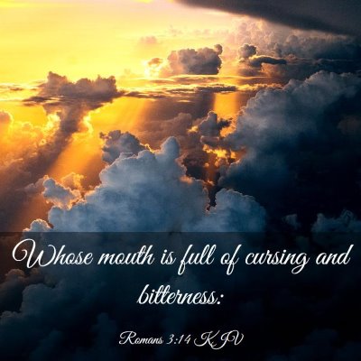 Picture 03 - Romans 3:14 KJV - Whose mouth is full of cursing and - Bible Verse Picture