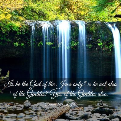 Picture 03 - Romans 3:29 KJV - Is he the God of the Jews only? is he not also of - Bible Verse Picture
