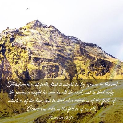 Picture 03 - Romans 4:16 KJV - Therefore it is of faith, that it might be by - Bible Verse Picture