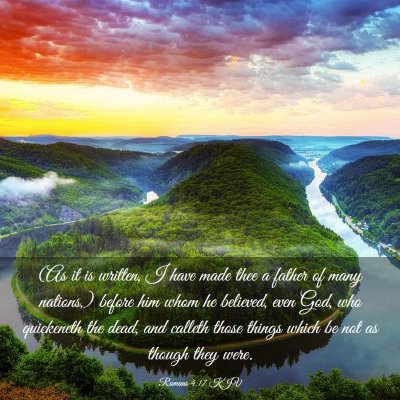 Picture 03 - Romans 4:17 KJV - (As it is written, I have made thee a father of - Bible Verse Picture