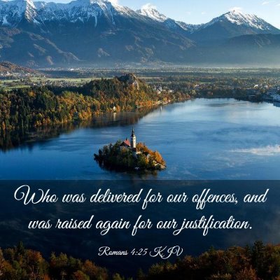 Picture 03 - Romans 4:25 KJV - Who was delivered for our offences, and was - Bible Verse Picture