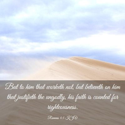 Picture 03 - Romans 4:5 KJV - But to him that worketh not, but believeth on him - Bible Verse Picture