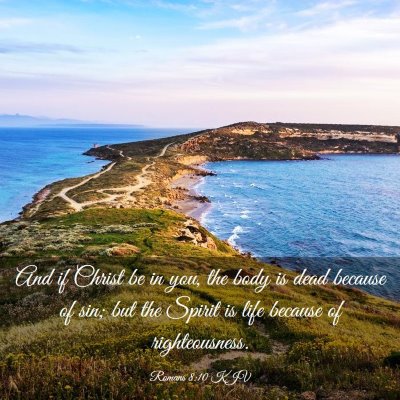 Picture 03 - Romans 8:10 KJV - And if Christ be in you, the body is dead because - Bible Verse Picture