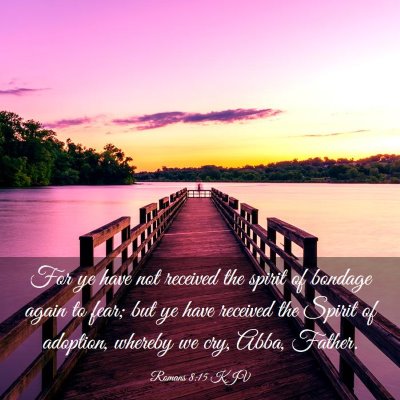 Picture 03 - Romans 8:15 KJV - For ye have not received the spirit of bondage - Bible Verse Picture