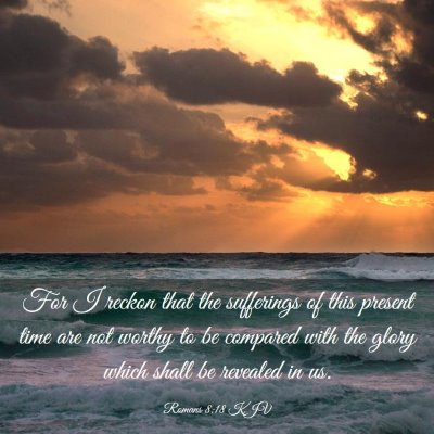 Picture 03 - Romans 8:18 KJV - For I reckon that the sufferings of this present - Bible Verse Picture